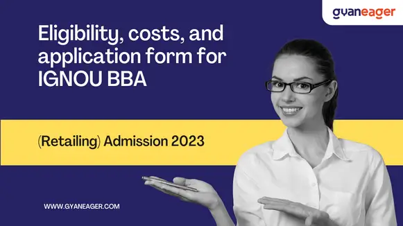 Eligibility, costs, and application form for IGNOU BBA (Retailing) Admission 2023